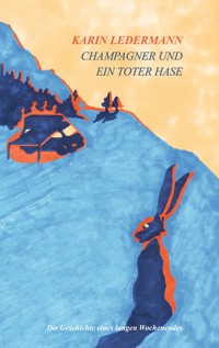 Champagner und ein toter Hase - Karin Ledermann - E-Book