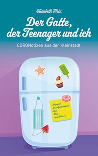 Der Gatte, der Teenager und ich - Elisabeth Wein - E-Book