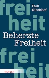 Beherzte Freiheit - Paul Kirchhof - E-Book