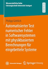 Automatisierter Test numerischer Fehler in Softwaresystemen mit physikbasierten Berechnungen für eingebettete Systeme - Philipp Göttlich - E-Book