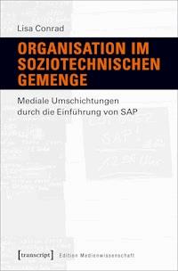 Organisation im soziotechnischen Gemenge - LIsa Conrad - kostenlos E-Book