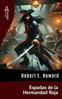 Espadas de la Hermandad Roja - Robert E. Howard - E-Book