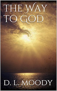The Way to God - Dwight Lyman Moody - E-Book