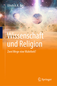 Wissenschaft und Religion - Ulrich A. K. Betz - E-Book