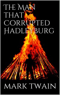 The Man That Corrupted Hadleyburg - Mark Twain - E-Book