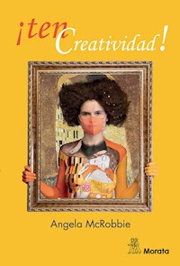¡Ten creatividad! - Angela McRobbie - E-Book
