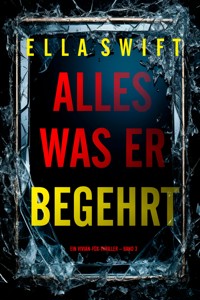 Alles was er begehrt (Ein Vivian-Fox-Thriller – Band 3) - Ella Swift - E-Book