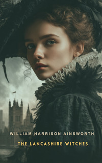 The Lancashire Witches - William Harrison Ainsworth - E-Book