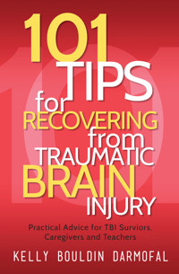 101 Tips for Recovering from Traumatic Brain Injury - Kelly Bouldin Darmofal - E-Book