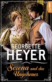Serena und das Ungeheuer - Georgette Heyer - E-Book