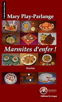 Marmites d'enfer - Mary Play-Parlange - E-Book