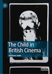 The Child in British Cinema - Matthew Smith - E-Book