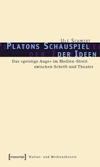 Platons Schauspiel der Ideen - Ulf Schmidt - E-Book
