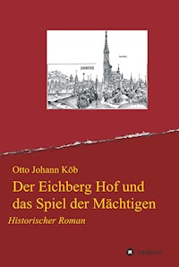 Der Eichberg Hof und das Spiel der Mächtigen - Otto Johann Köb - E-Book
