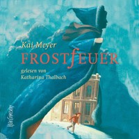 Frostfeuer (gekürzt) - Kai Meyer - Hörbuch