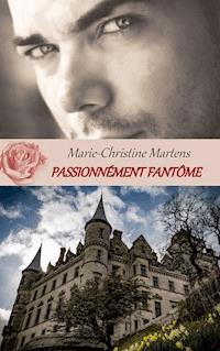 Passionnément fantôme - Marie-Christine Martens - E-Book