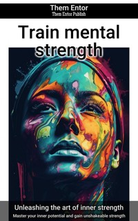 Train mental strength - Them Entor - E-Book