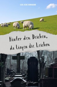 Hinter den Deichen, da liegen die Leichen - Karl-Heinz Brinkmann - E-Book