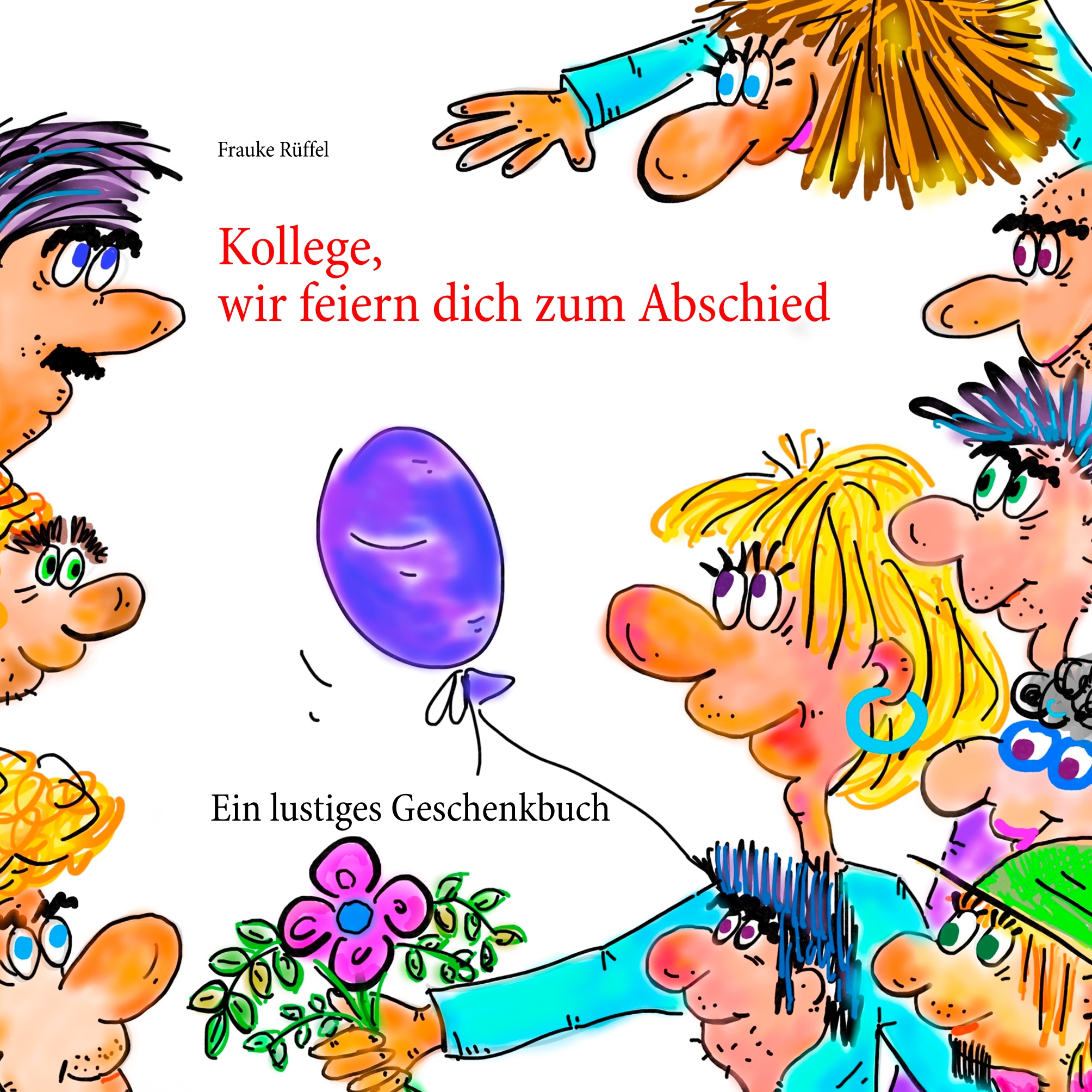 Kollege, wir feiern dich zum Abschied - Frauke Rüffel - E-Book