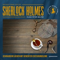 Sherlock Holmes: Schraubenflächen mit geneigter Erzeugungslinie - Sir Arthur Conan Doyle - Hörbuch