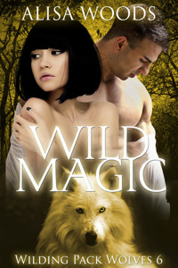 Wild Magic (Wilding Pack Wolves, Buch 6) - Alisa Woods - E-Book