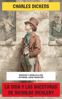 La vida y las aventuras de Nicholas Nickleby - Charles Dickens. - E-Book