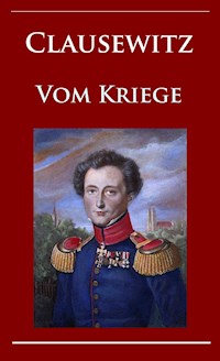 Clausewitz - Vom Kriege - Carl von Clausewitz - E-Book