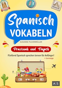 Spanisch Vokabeln - praxisnah und einfach - Susanne Pulvermüller - E-Book