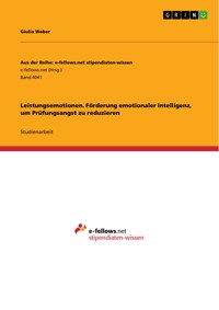 Leistungsemotionen. Förderung emotionaler Intelligenz, um Prüfungsangst zu reduzieren - Giulia Weber - E-Book