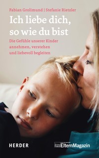 Ich liebe dich, so wie du bist - Fabian Grolimund - E-Book
