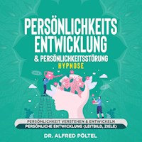 Persönlichkeitsentwicklung & Persönlichkeitsstörung - Hypnose - Dr. Alfred Pöltel - Hörbuch
