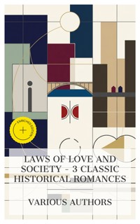 Laws of Love and Society – 3 Classic Historical Romances - Benjamin Disraeli - E-Book