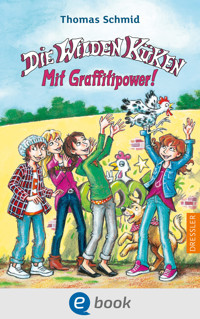Die Wilden Küken 11. Mit Graffitipower! - Thomas Schmid - E-Book