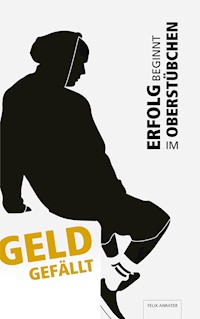 Geld gefällt - Felix Anrater - E-Book