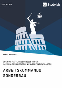 Arbeitskommando Sonderbau. Über die Häftlingsbordelle in den nationalsozialistischen Konzentrationslagern - Anne S. Respondek - E-Book