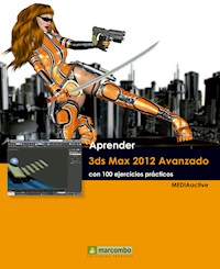 Aprender 3ds Max 2012 Avanzado con 100 ejercicios prácticos - MEDIAactive - E-Book