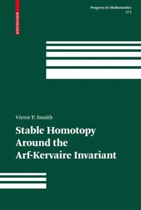 Stable Homotopy Around the Arf-Kervaire Invariant - Victor P. Snaith - E-Book