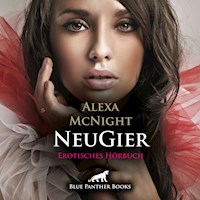 NeuGier | Erotik Audio Story | Erotisches Hörbuch - Alexa McNight - E-Book + Hörbuch