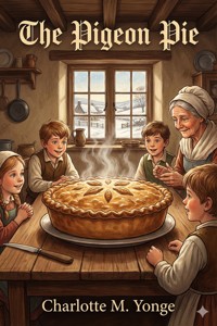 The Pigeon Pie - Charlotte M. Yonge - E-Book