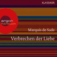 Verbrechen der Liebe (Ungekürzte Lesung) - MARQUIS DE SADE - Hörbuch