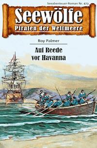 Seewölfe - Piraten der Weltmeere 473 - Roy Palmer - E-Book