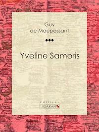 Yveline Samoris - Guy de Maupassant - E-Book