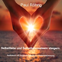 Selbstliebe und Selbstbewusstsein steigern. - Paul Röhrig - Hörbuch