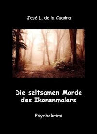 Die seltsamen Morde des Ikonenmalers - José Luis de la Cuadra - E-Book