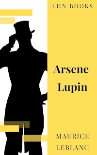 Arsene Lupin - Leblanc Maurice - E-Book