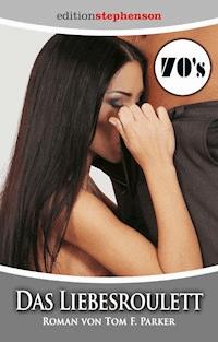 Das Liebesroulett - F. Parker Tom - E-Book