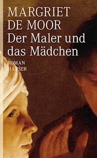 Der Maler und das Mädchen - Margriet de Moor - E-Book