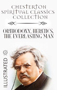 Chesterton Spiritual Classics Collection. Illustrated - G.K. Chesterton - E-Book