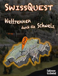 SwissQuest - Wettrennen durch die Schweiz - Fabienne Gschwind - E-Book