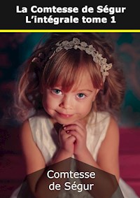 La Comtesse de Ségur : L'intégrale - Comtesse de Ségur - E-Book